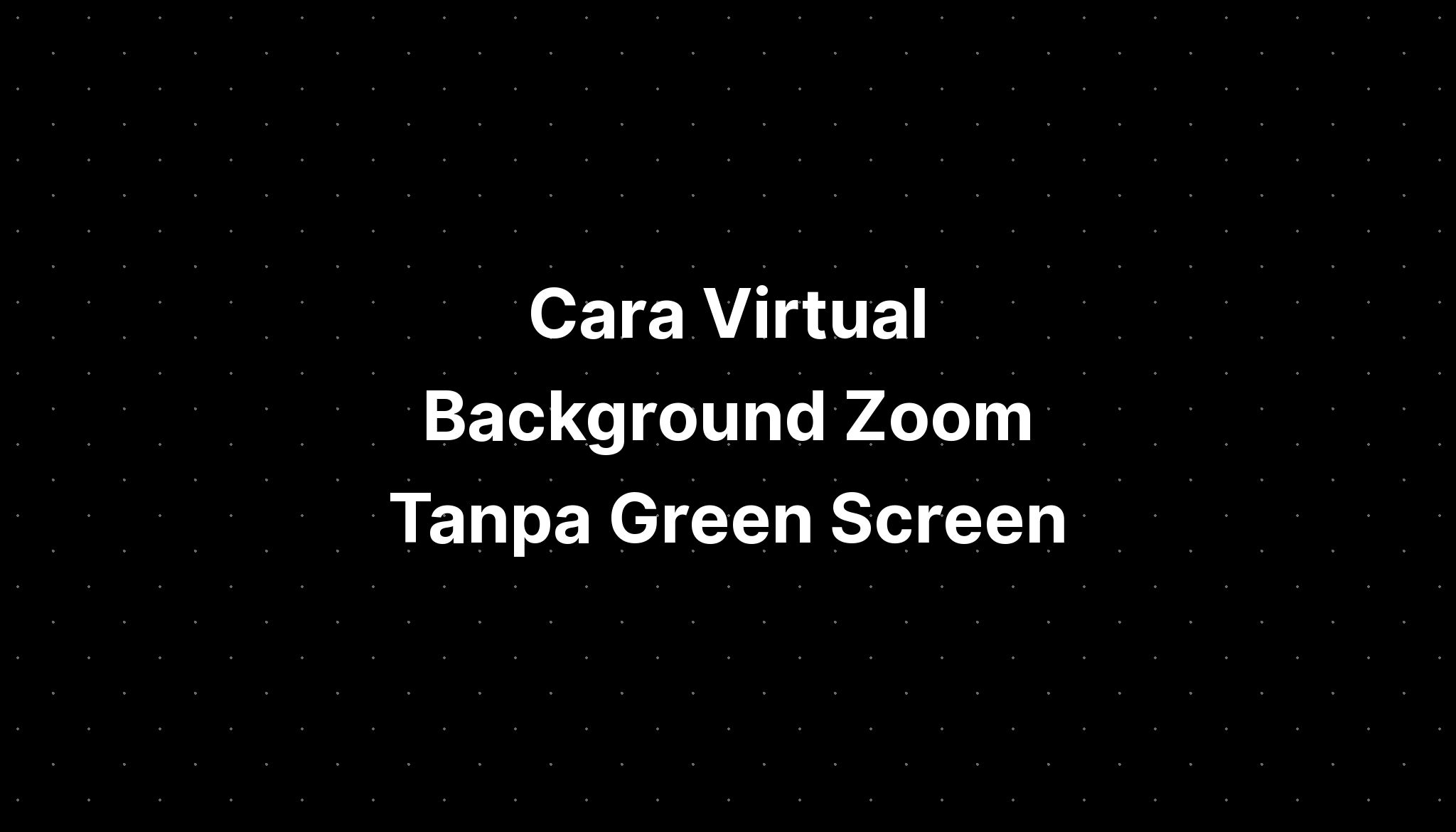 How To Get Green Screen Off Zoom at Nicole York blog